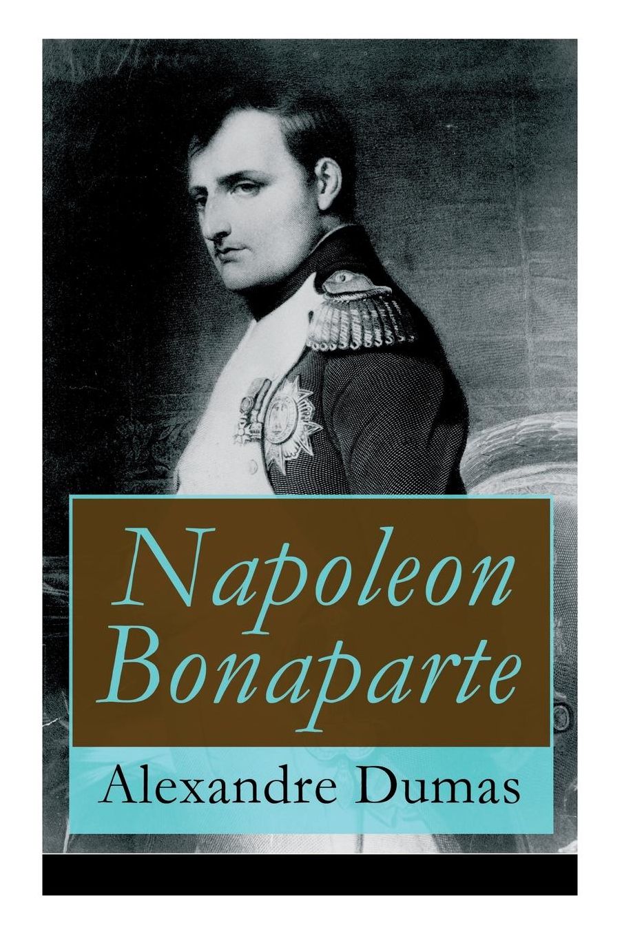 Napoleon Bonaparte (Vollständige deutsche Ausgabe)