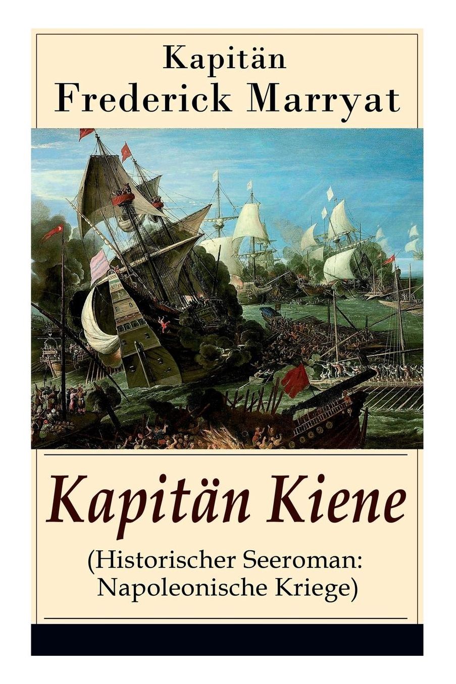 Kapitän Kiene (Historischer Seeroman: Napoleonische Kriege) - Vollständige deutsche Ausgabe