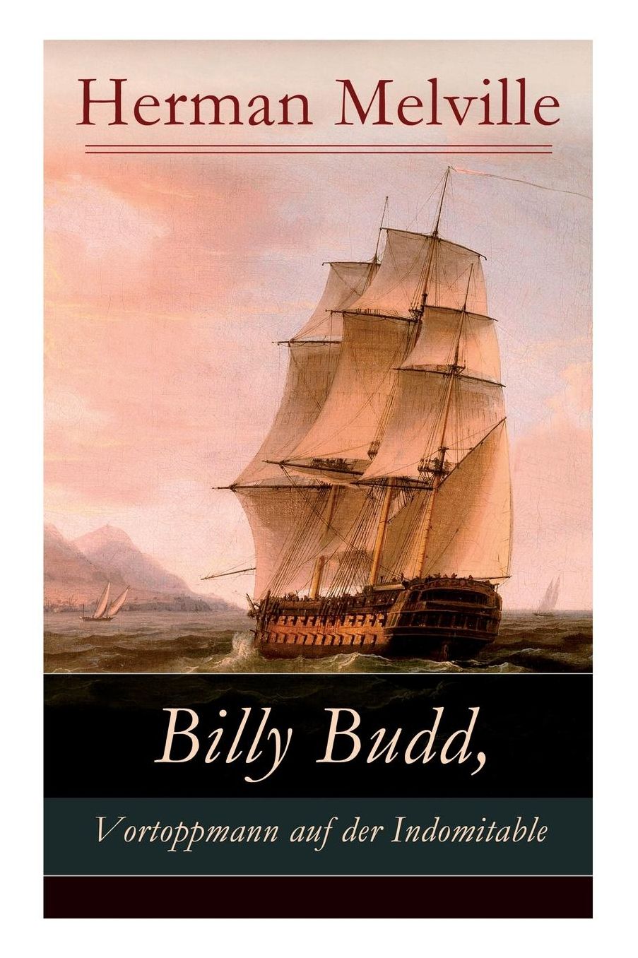 Billy Budd, Vortoppmann auf der Indomitable (Vollständige deutsche Ausgabe)
