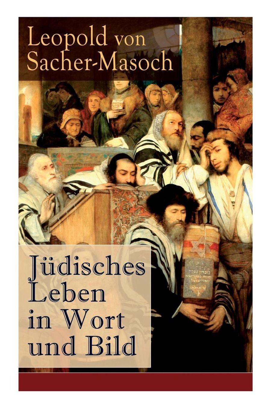 Jüdisches Leben in Wort und Bild (Vollständige Ausgabe mit Abbildungen)