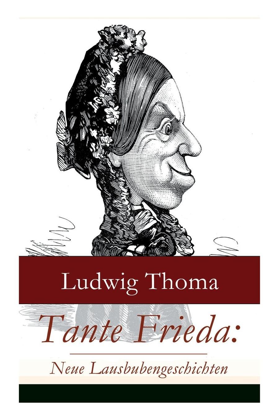 Tante Frieda: Neue Lausbubengeschichten (Vollständige Ausgabe)
