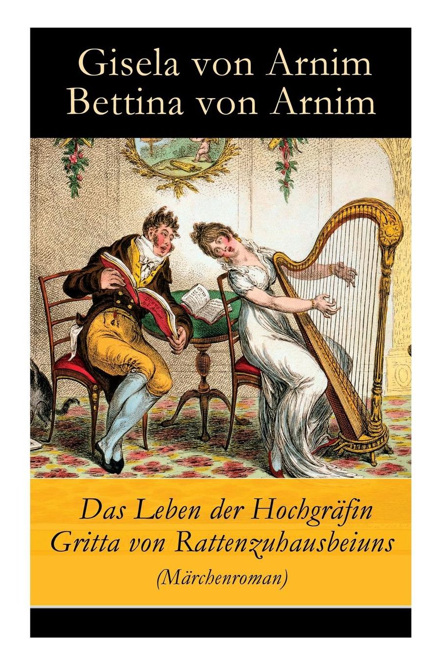 Das Leben der Hochgräfin Gritta von Rattenzuhausbeiuns (Märchenroman) - Vollständige Ausgabe