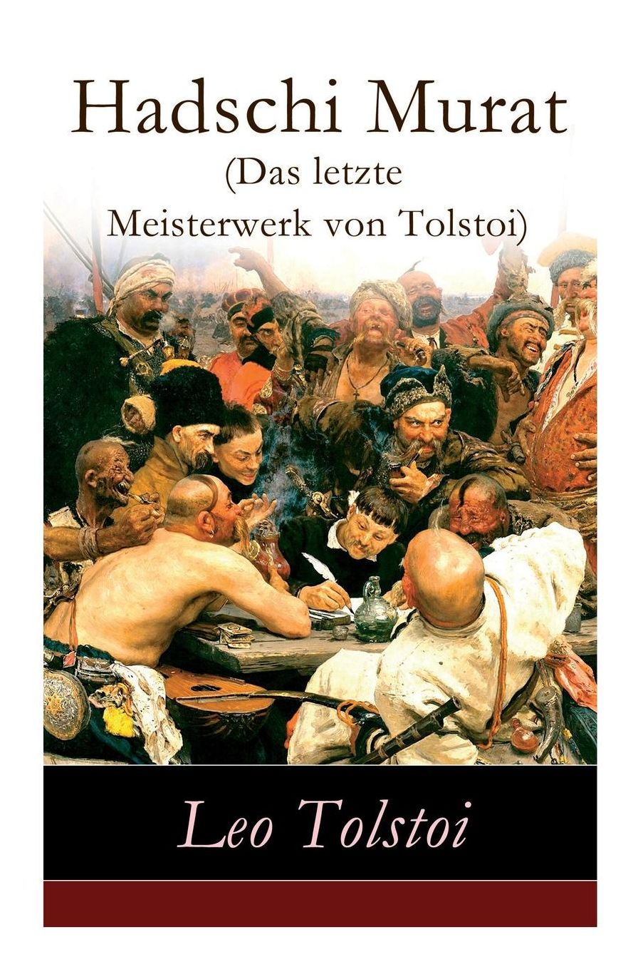 Hadschi Murat (Das letzte Meisterwerk von Tolstoi) - Vollständige deutsche Ausgabe