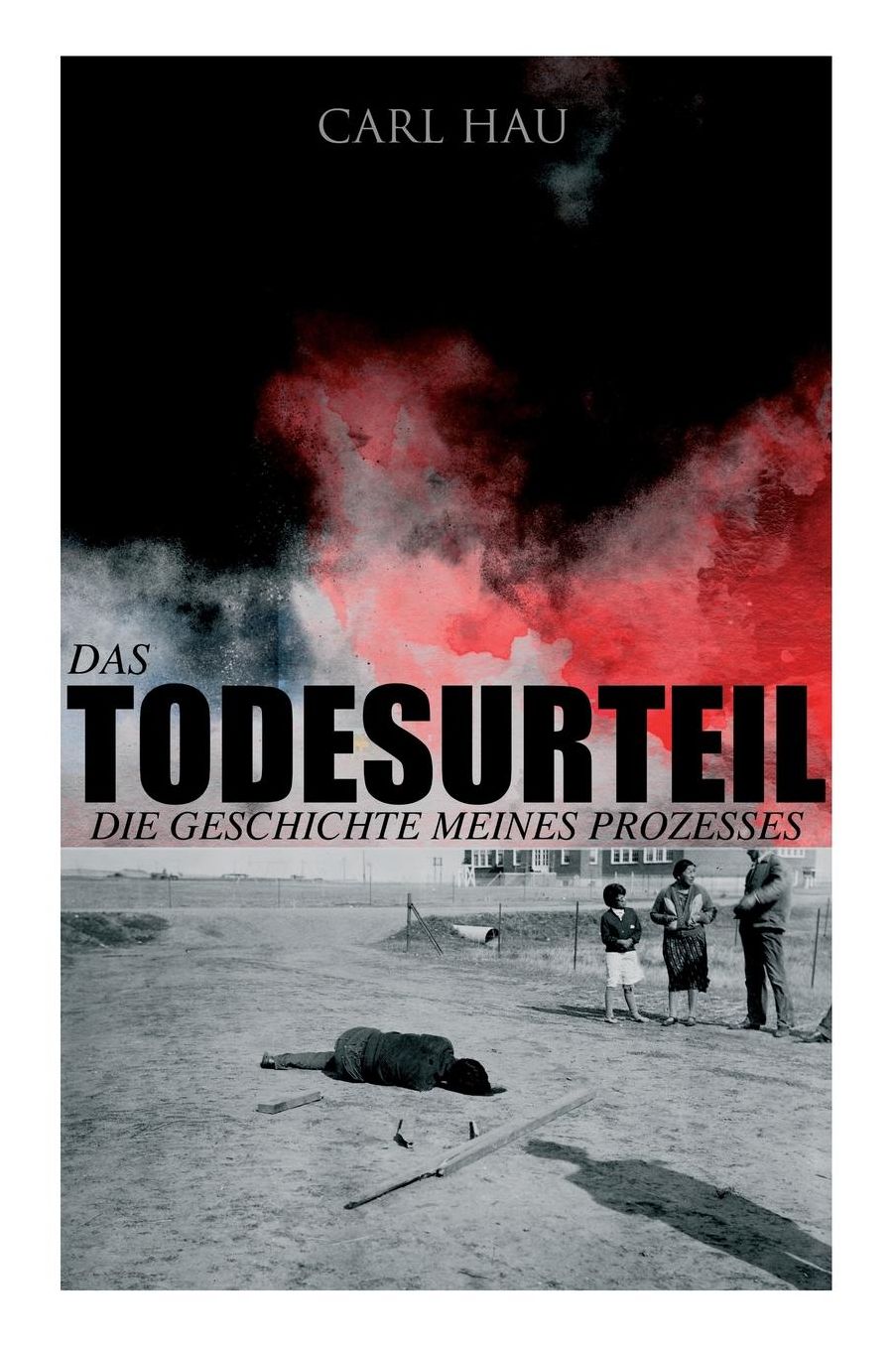 Das Todesurteil: Die Geschichte meines Prozesses
