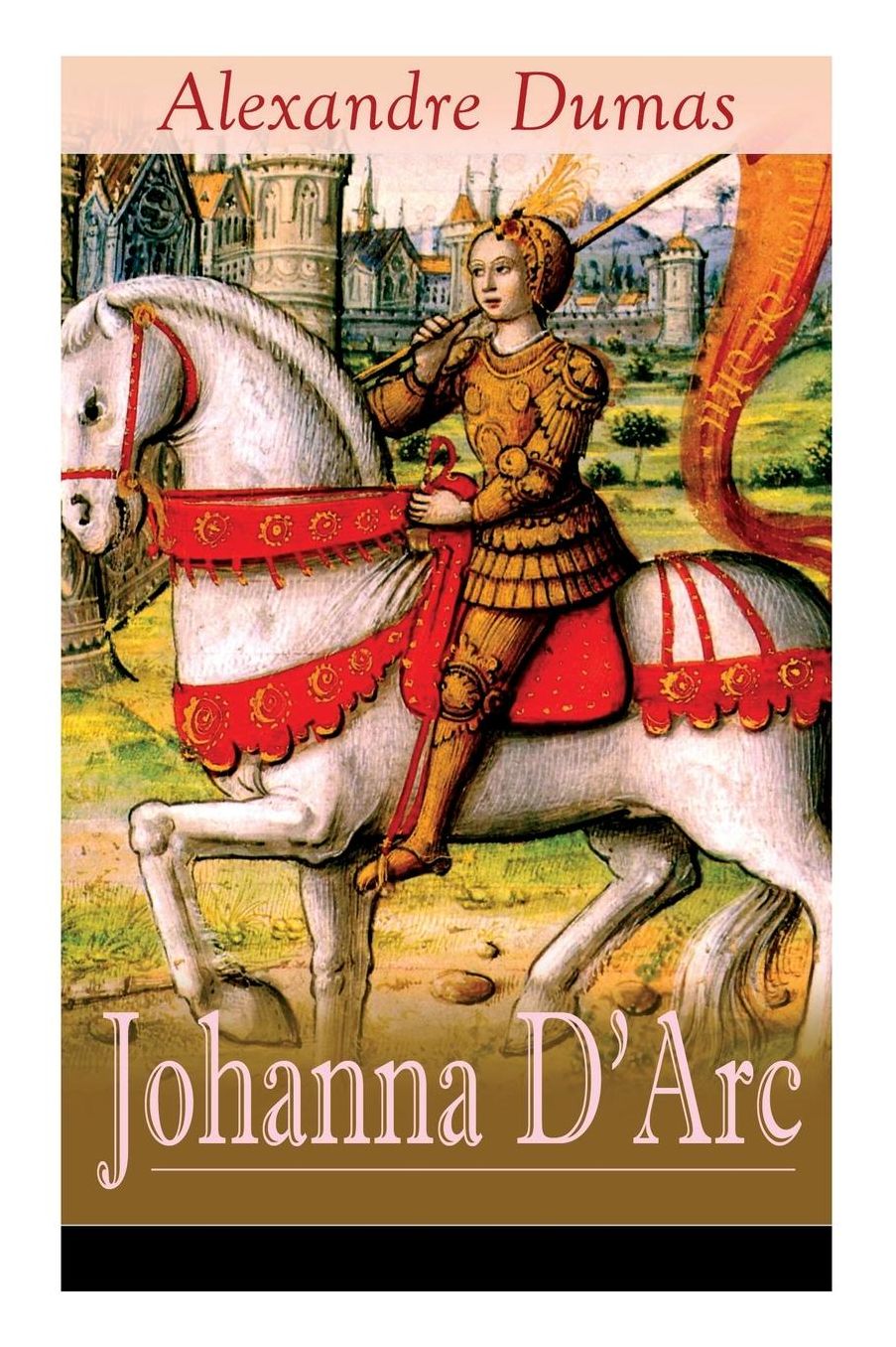 Johanna D'Arc (Vollständige deutsche Ausgabe)