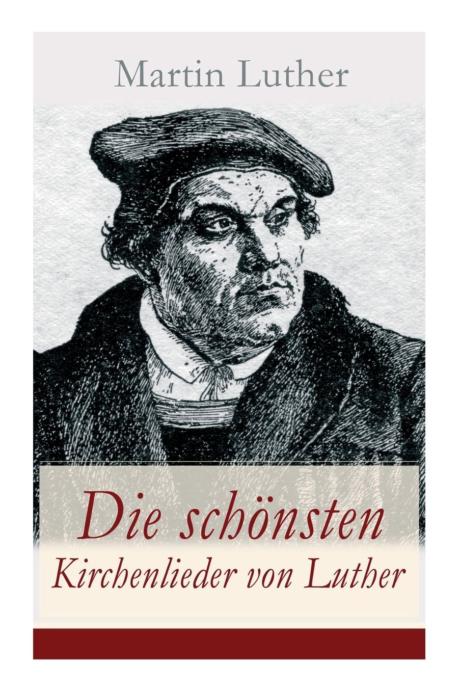 Die schönsten Kirchenlieder von Luther (Vollständige Ausgabe)