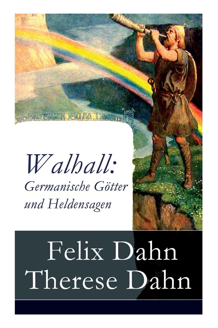 Walhall: Germanische Götter und Heldensagen (Vollständige Ausgabe)