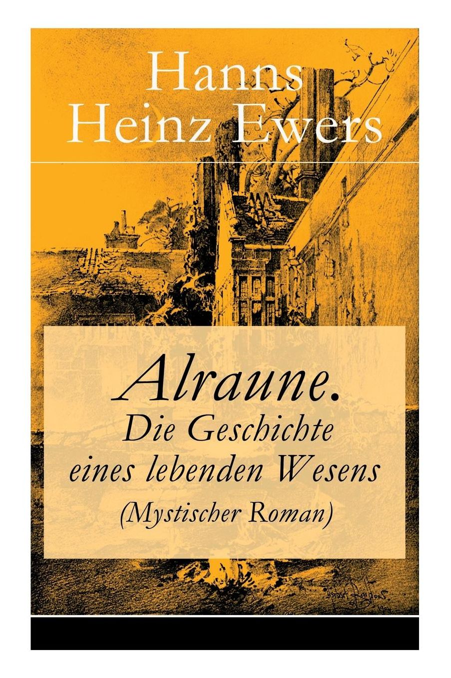 Alraune. Die Geschichte eines lebenden Wesens (Mystischer Roman) - Vollständige Ausgabe