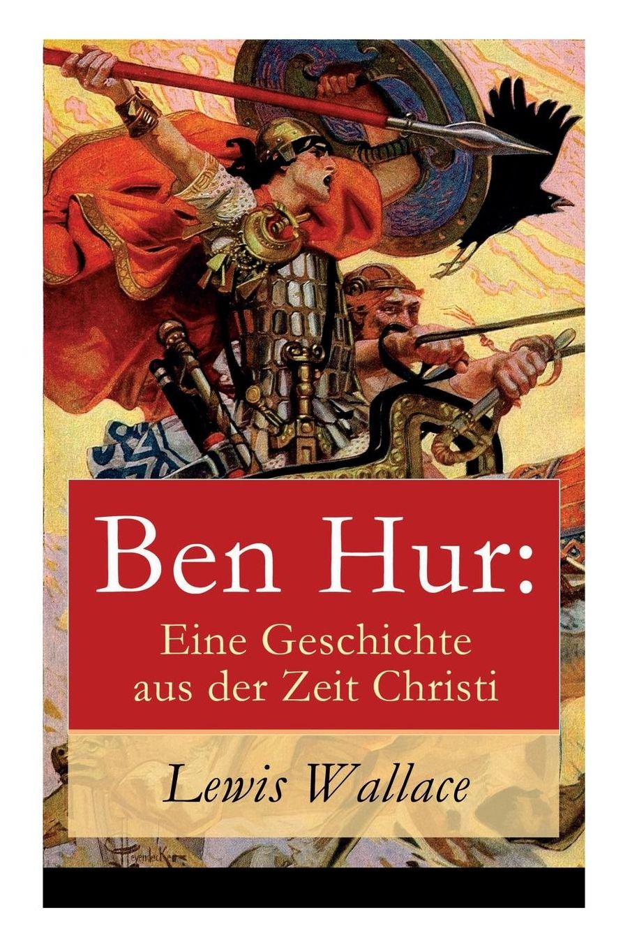 Ben Hur: Eine Geschichte aus der Zeit Christi (Vollständige deutche Ausgabe)