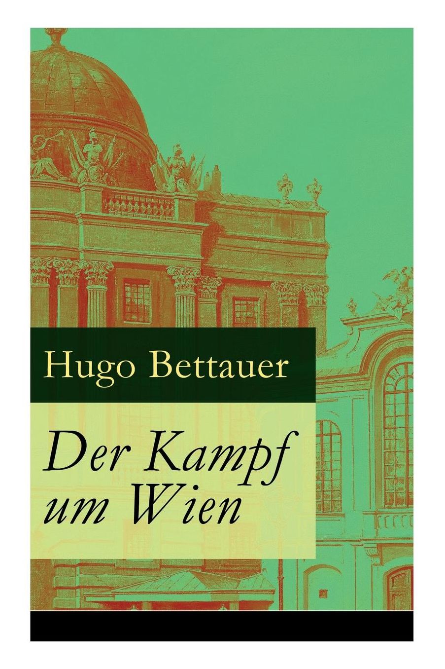 Der Kampf um Wien - Vollständige Ausgabe