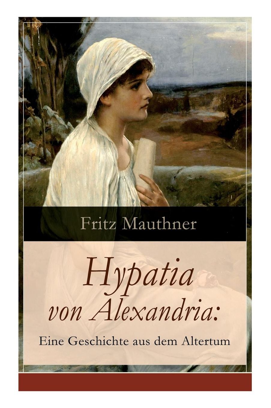 Hypatia von Alexandria: Eine Geschichte aus dem Altertum (Vollständige Ausgabe)
