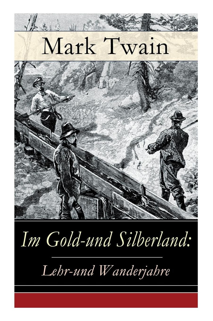 Im Gold-und Silberland: Lehr-und Wanderjahre - Vollständige deutsche Ausgabe