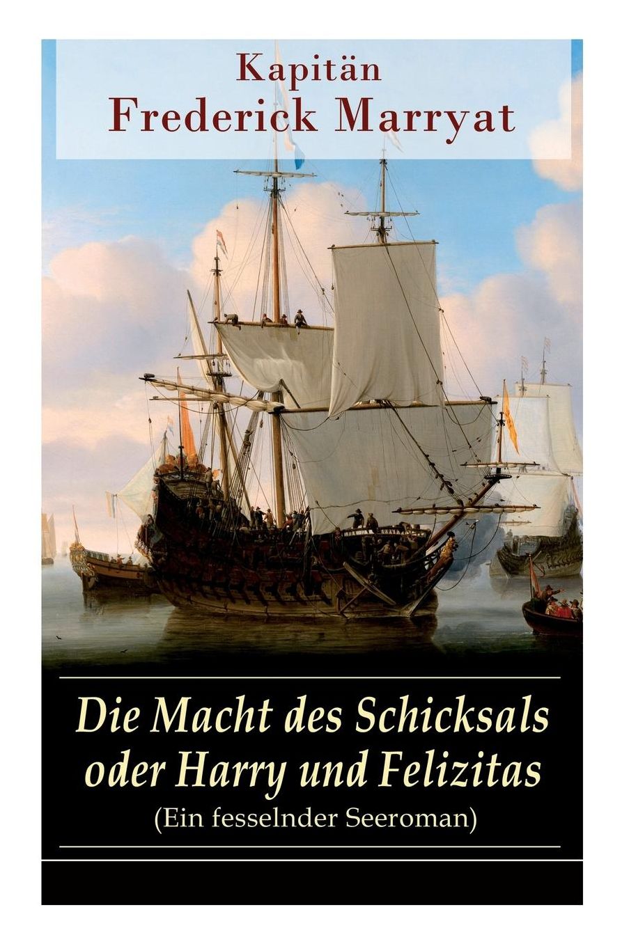 Die Macht des Schicksals oder Harry und Felizitas (Ein fesselnder Seeroman) -Vollständige deutsche Ausgabe