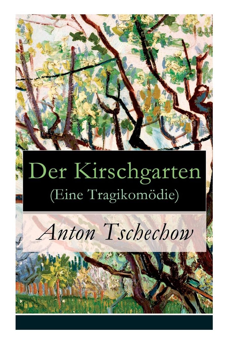 Der Kirschgarten (Eine Tragikomödie) - Vollständige deutsche Ausgabe