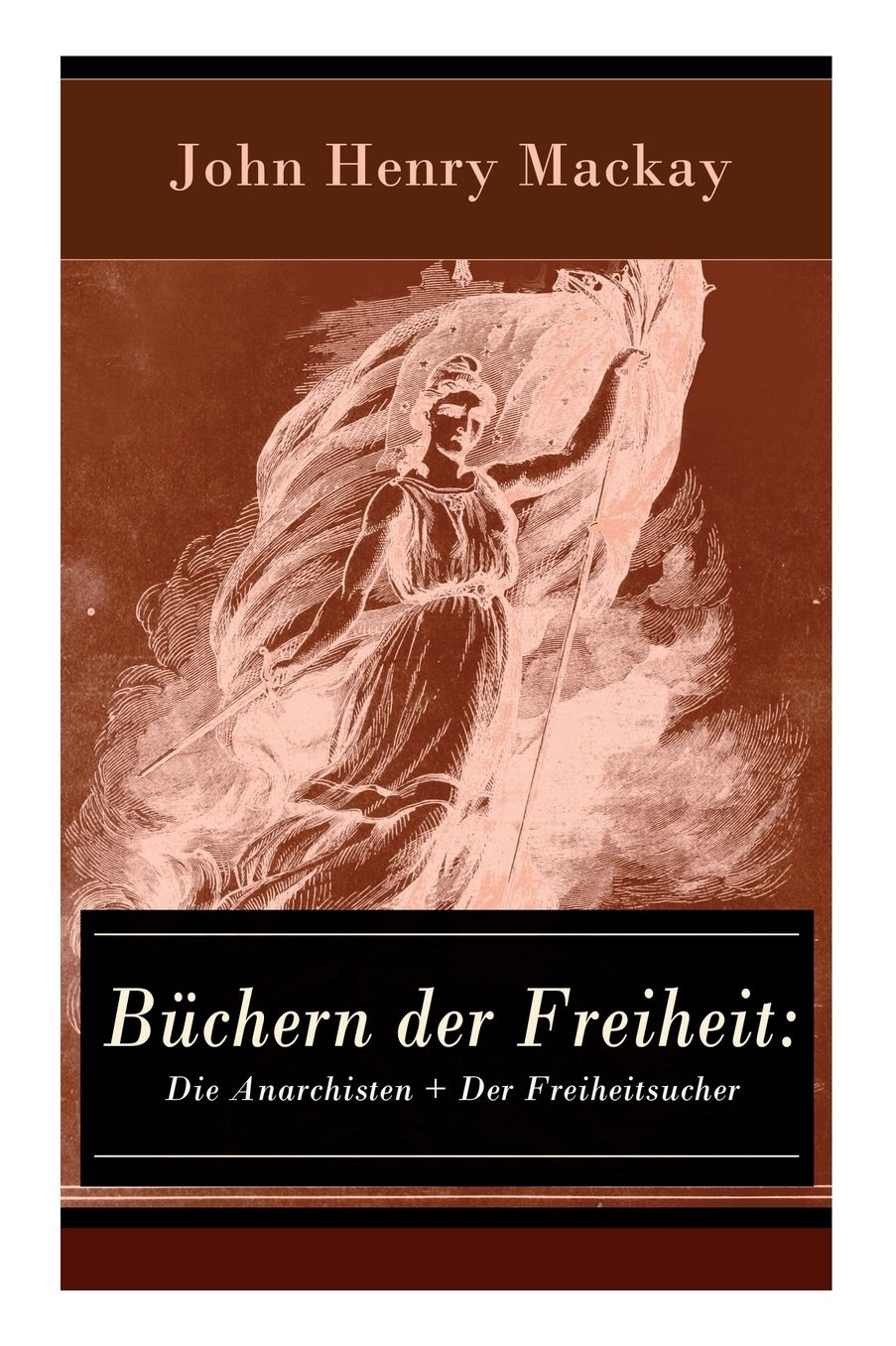 Büchern der Freiheit: Die Anarchisten + Der Freiheitsucher (Vollständige Ausgaben)