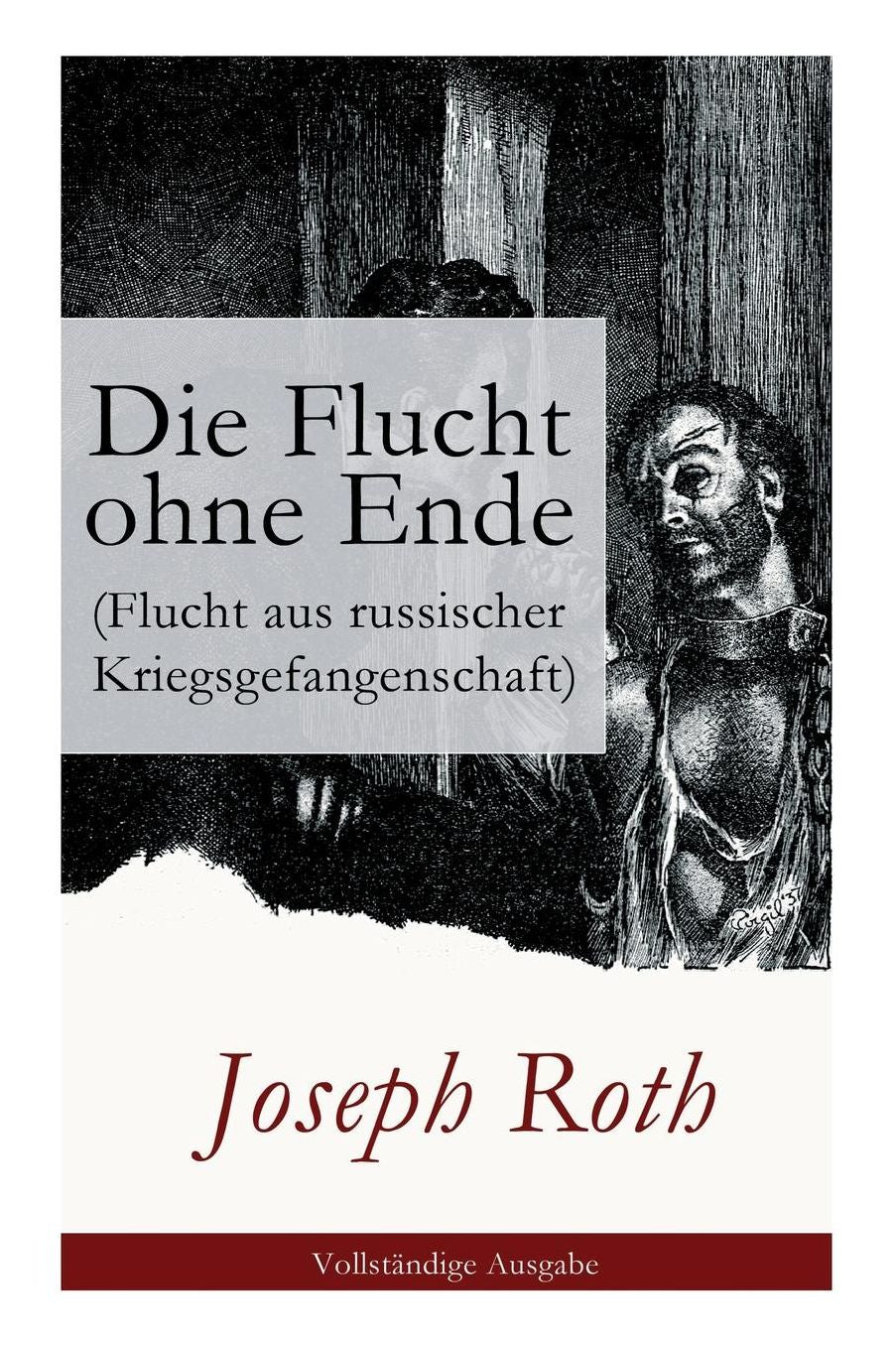 Die Flucht ohne Ende (Flucht aus russischer Kriegsgefangenschaft) - Vollständige Ausgabe