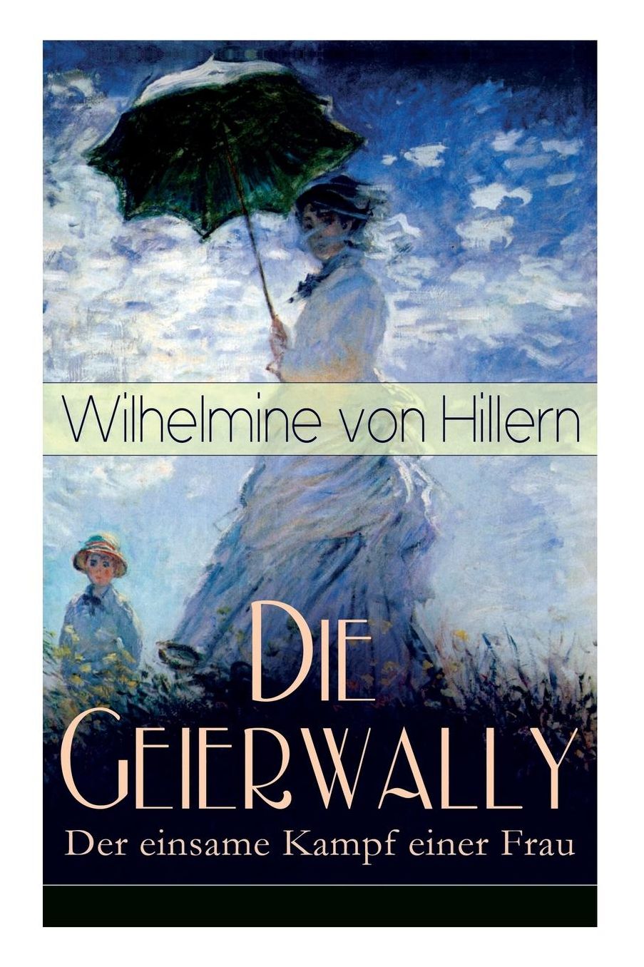 Die Geierwally - Der einsame Kampf einer Frau (Vollständige Ausgabe)