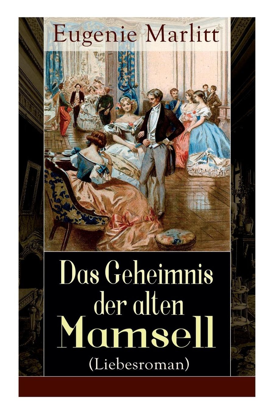 Das Geheimnis der alten Mamsell (Liebesroman) - Vollständige Ausgabe