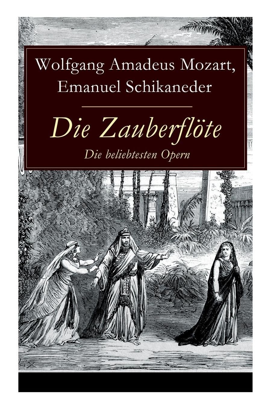 Die Zauberflöte - Die beliebtesten Opern (Vollständige Ausgabe)