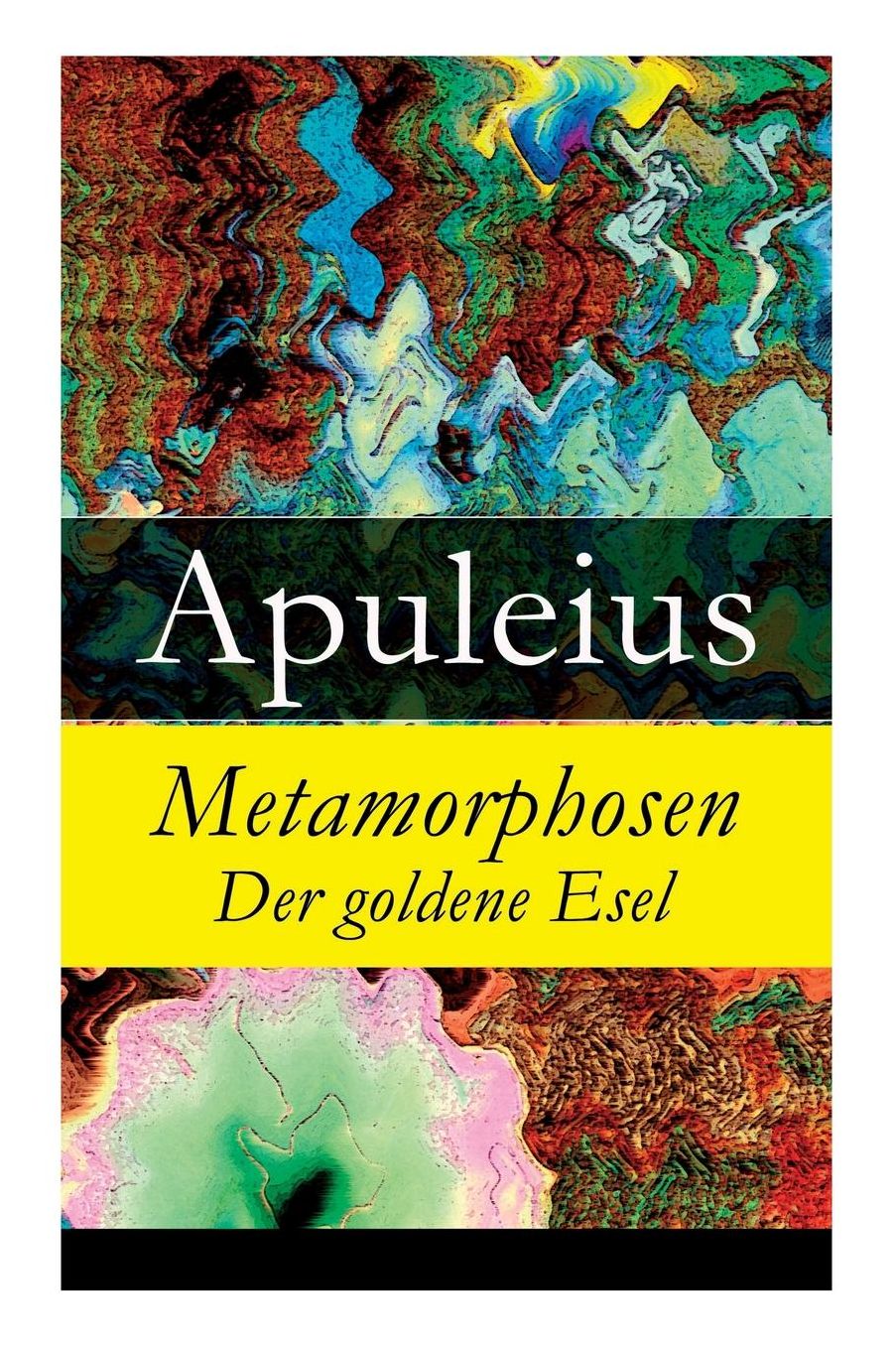 Metamorphosen - Der goldene Esel - Vollständige Deutsche Ausgabe