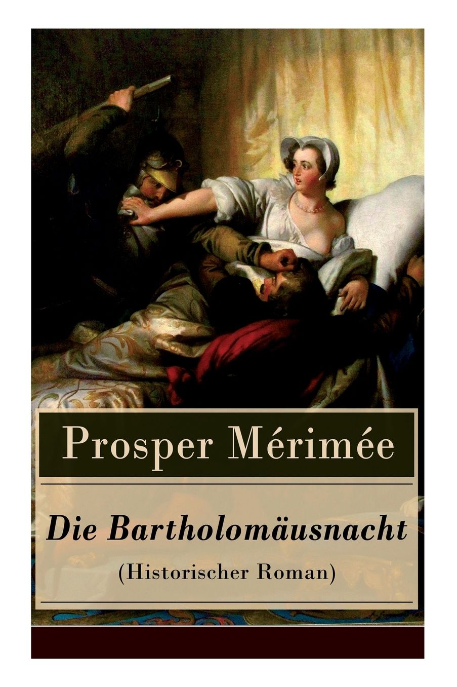 Die Bartholomäusnacht (Historischer Roman) - Vollständige deutsche Ausgabe