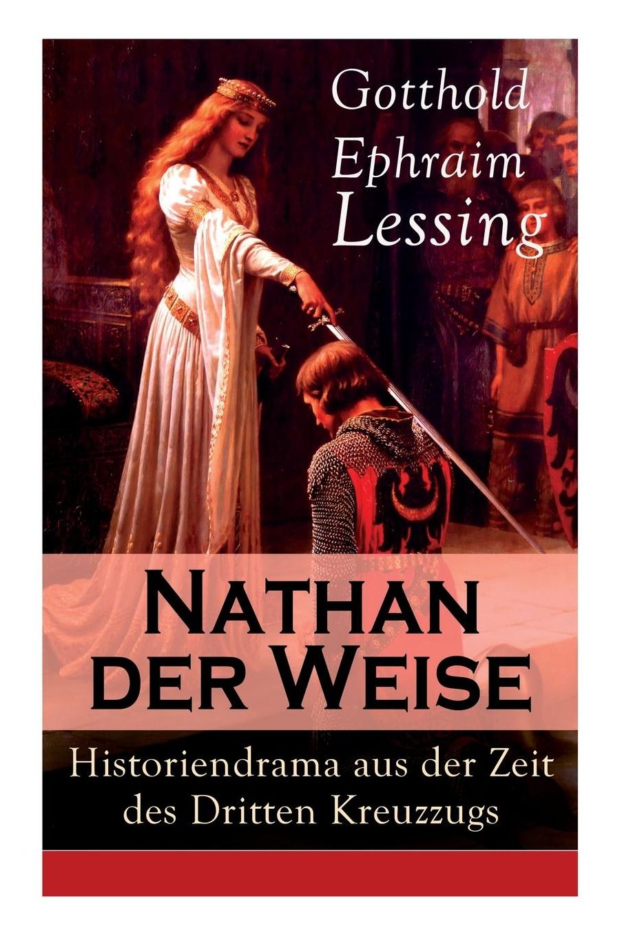 Nathan der Weise: Historiendrama aus der Zeit des Dritten Kreuzzugs (Vollständige Ausgabe)