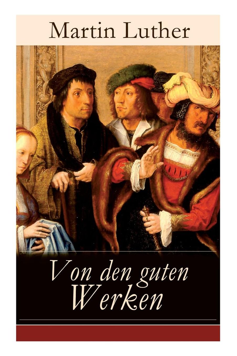 Von den guten Werken (Vollständige Ausgabe)