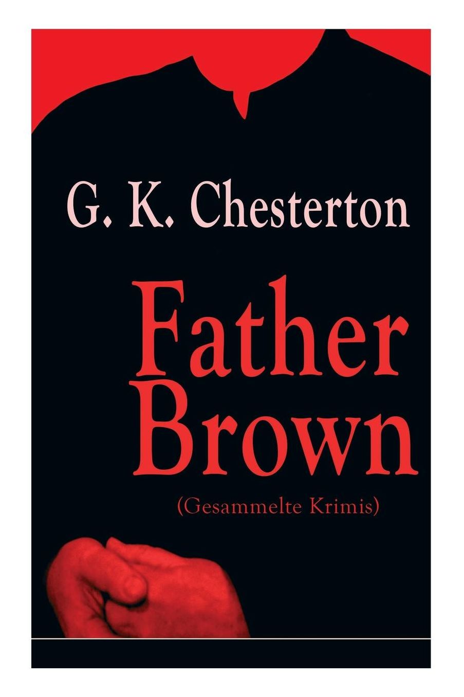 Father Brown (Gesammelte Krimis) - Vollständige deutsche Ausgaben