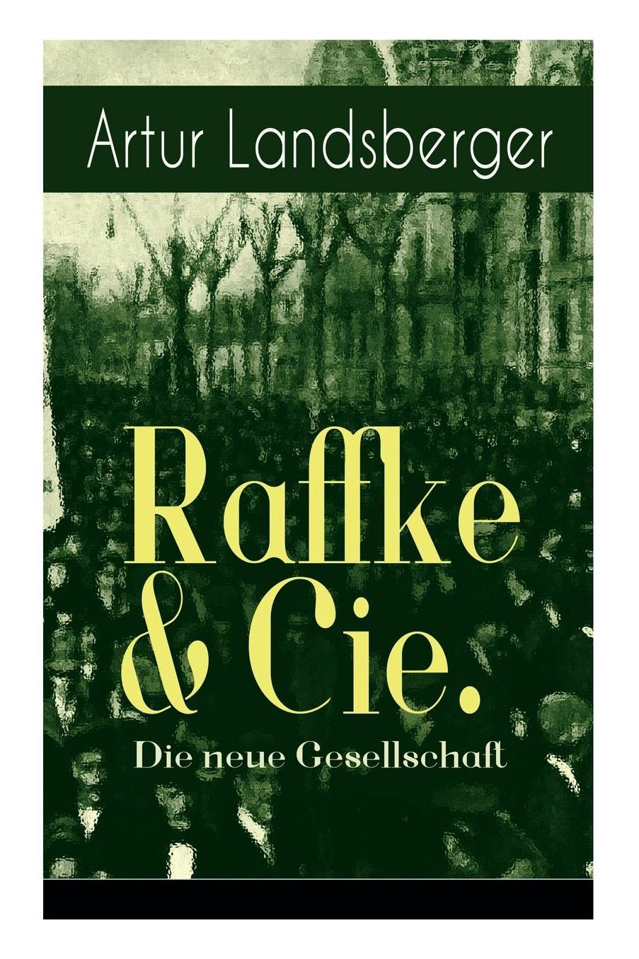 Raffke & Cie. - Die neue Gesellschaft (Vollständige illustrierte Ausgabe)