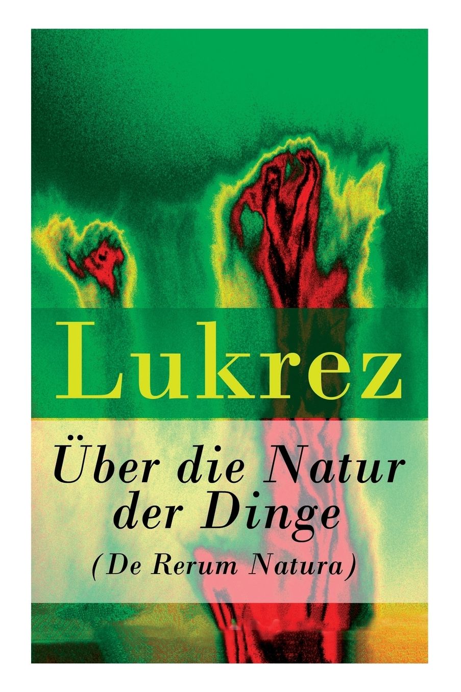 Über die Natur der Dinge (De Rerum Natura) - Vollständige deutsche Ausgabe