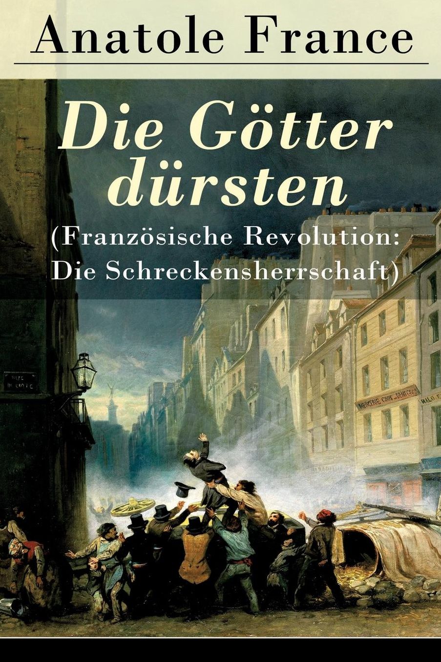 Die Götter dürsten (Französische Revolution: Die Schreckensherrschaft) - Vollständige deutsche Ausgabe