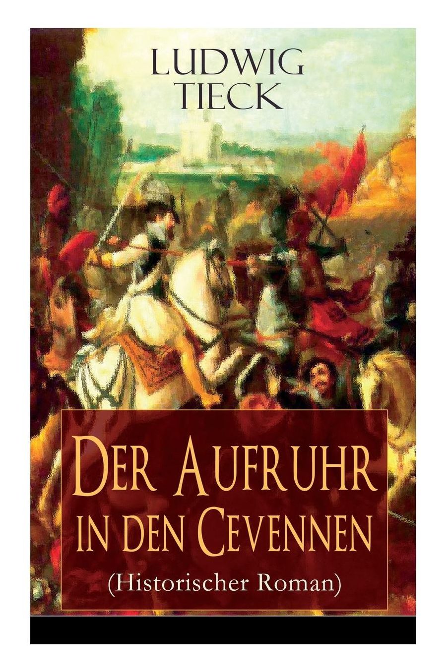 Der Aufruhr in den Cevennen (Historischer Roman) - Vollständige Ausgabe