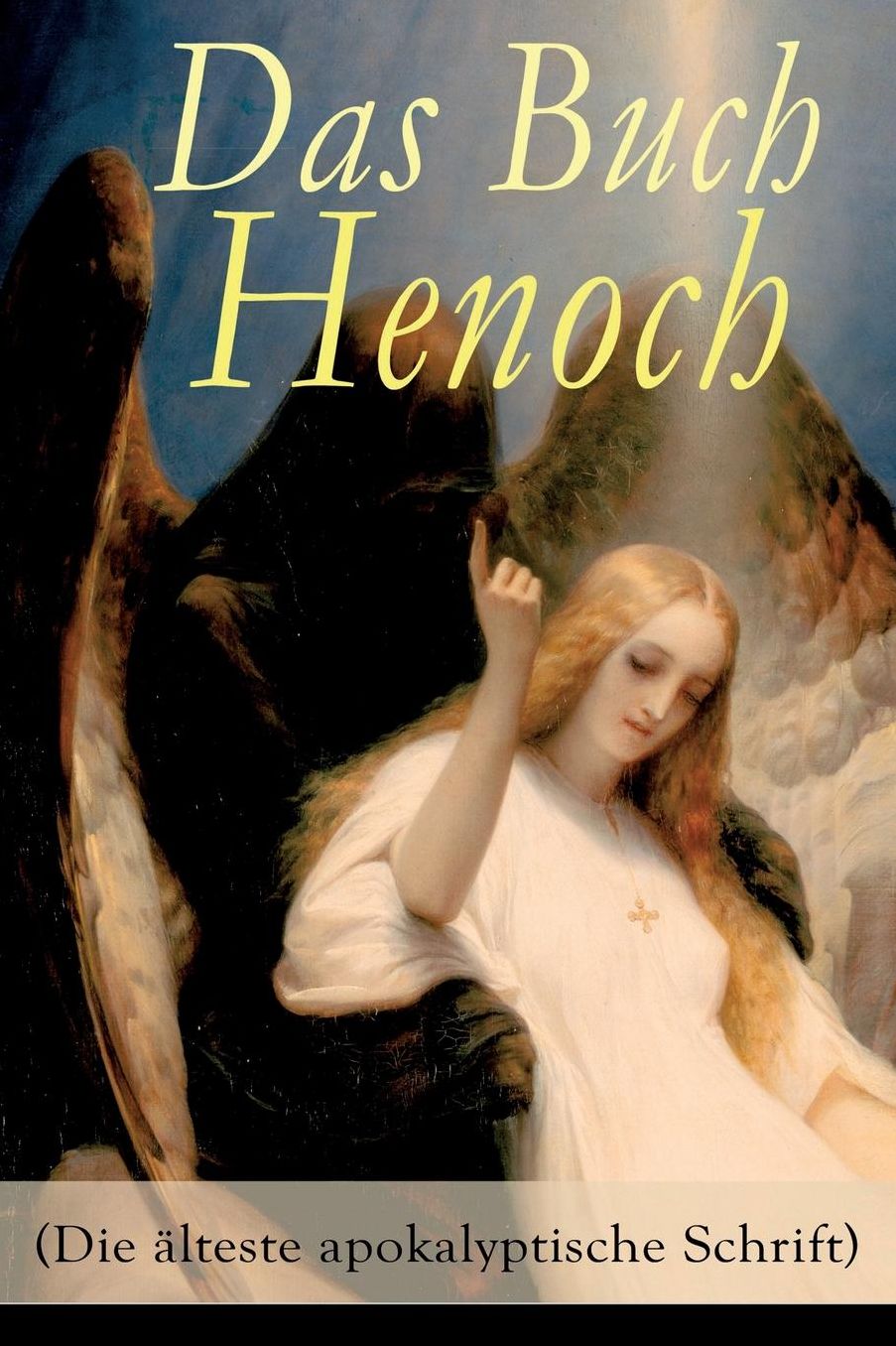 Das Buch Henoch (Die älteste apokalyptische Schrift) - Vollständige deutsche Ausgabe