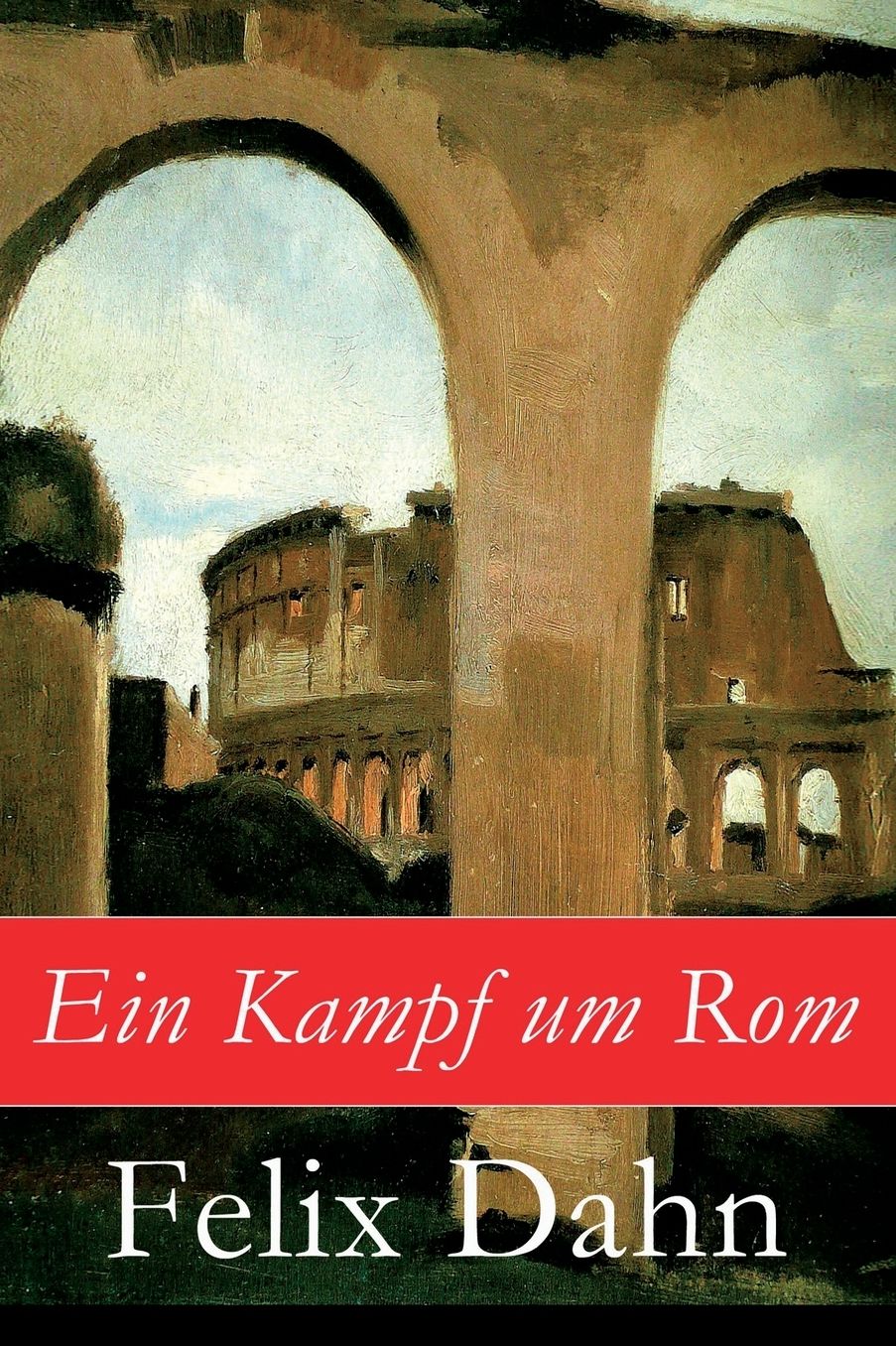 Ein Kampf um Rom - Vollständige Ausgabe