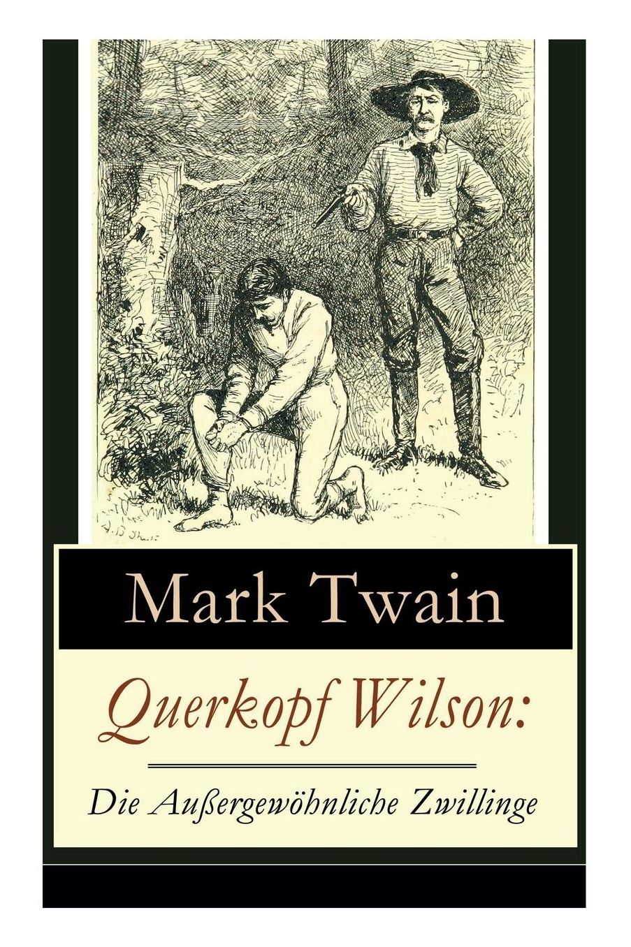 Querkopf Wilson: Die Außergewöhnliche Zwillinge (Vollständige deutsche Ausgabe)