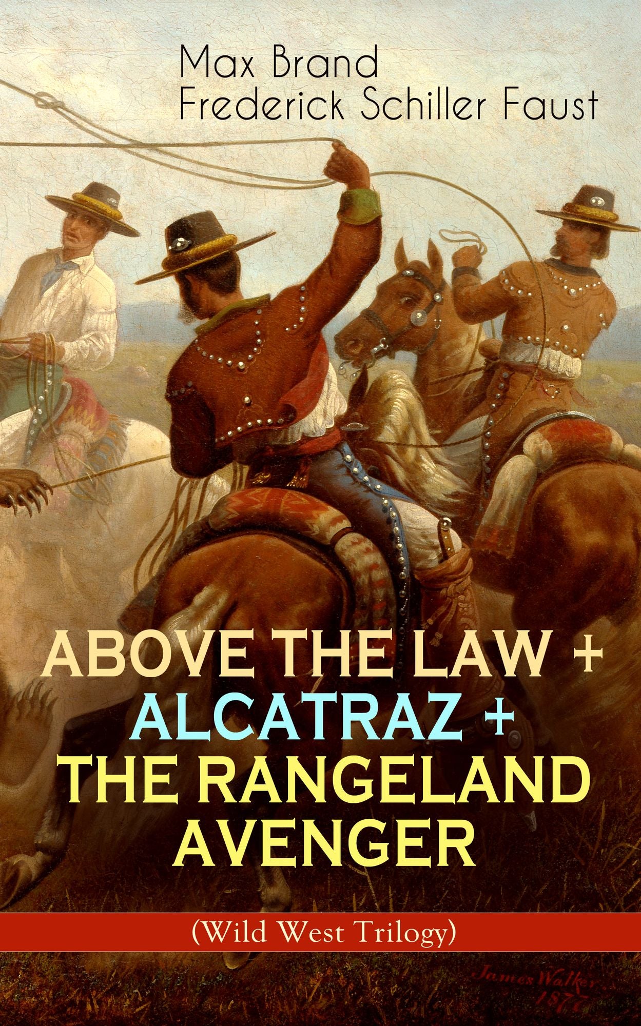 ABOVE THE LAW + ALCATRAZ + THE RANGELAND AVENGER (Wild West Trilogy): Adventure Classics