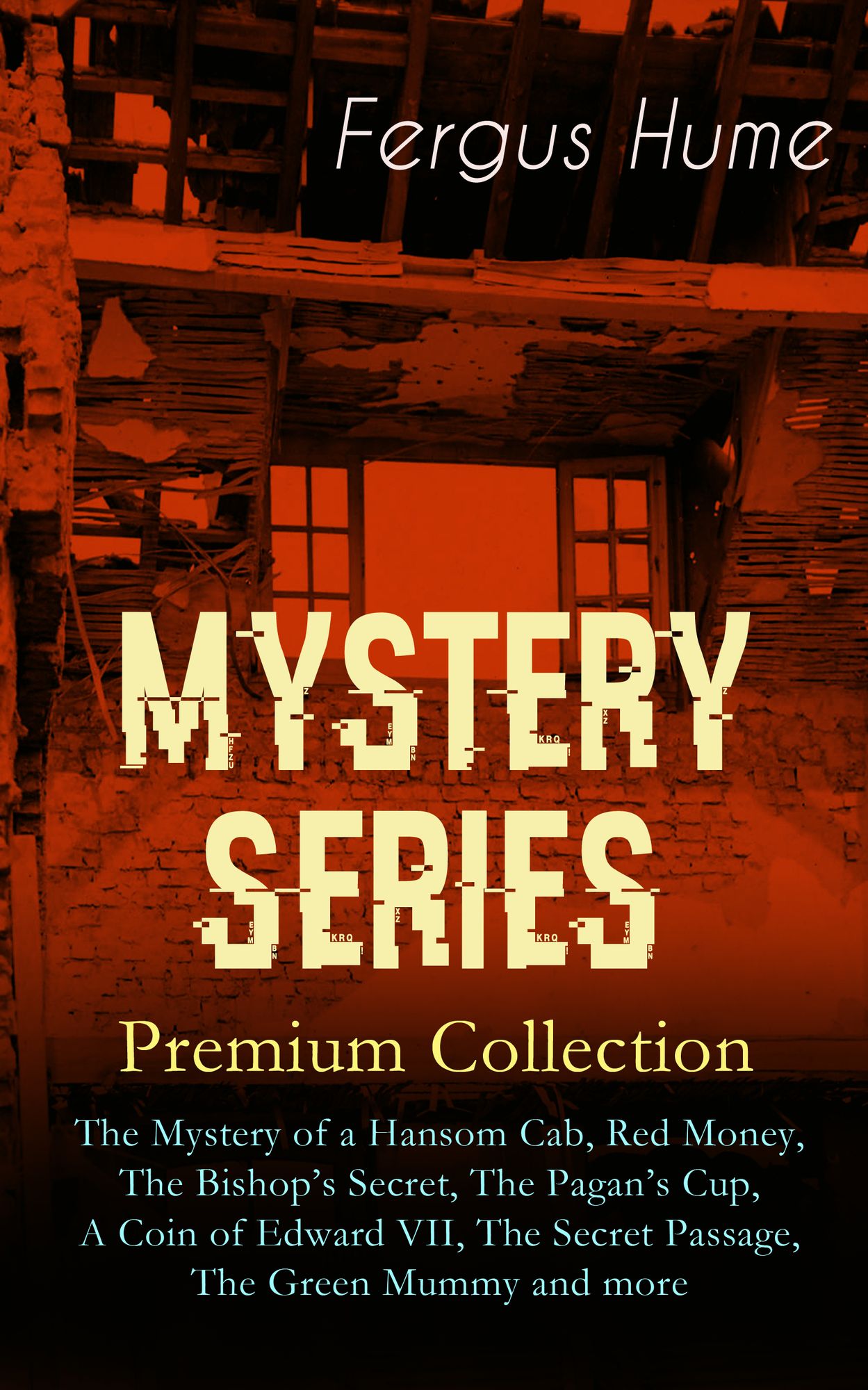 MYSTERY SERIES - Premium Collection: The Mystery of a Hansom Cab, Red Money, The Bishop's Secret, The Pagan's Cup, A Coin of Edward VII, The Secret Passage, The Green Mummy and more: Thriller Classics