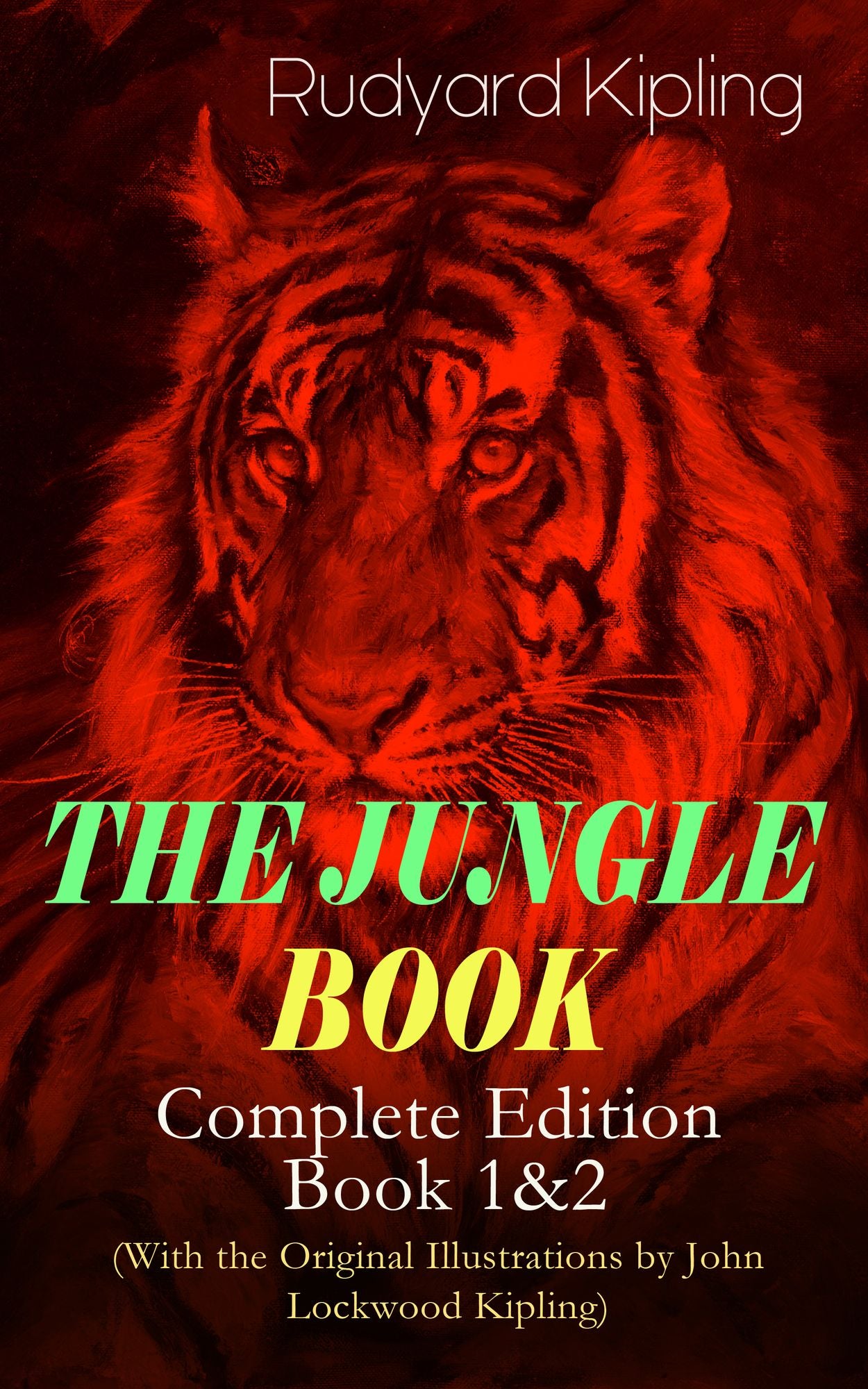 THE JUNGLE BOOK - Complete Edition: Book 1&2 (With the Original Illustrations by John Lockwood Kipling): Classic of Children's Literature