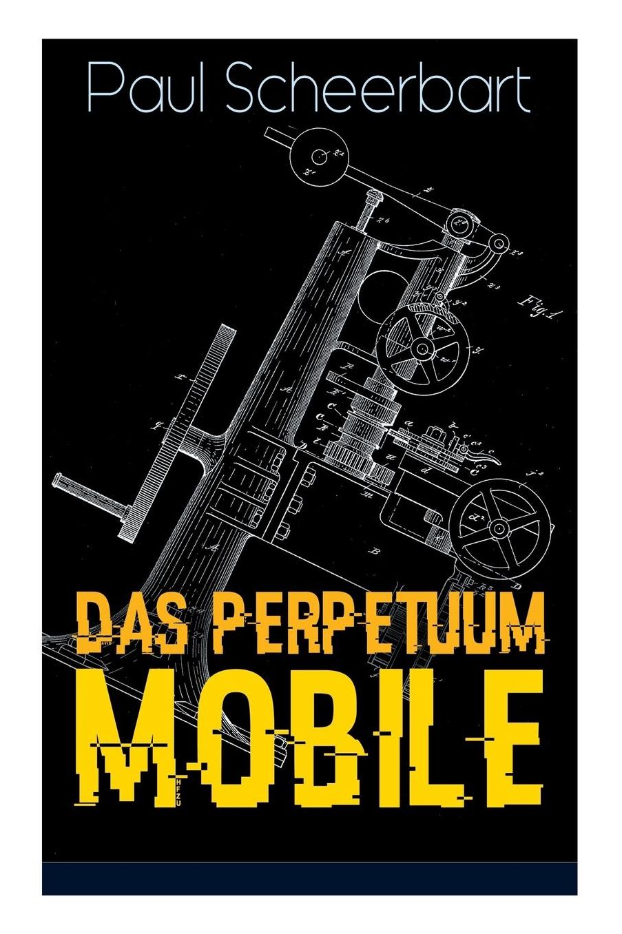 Das Perpetuum Mobile (Vollstï¿½ndige Ausgabe)