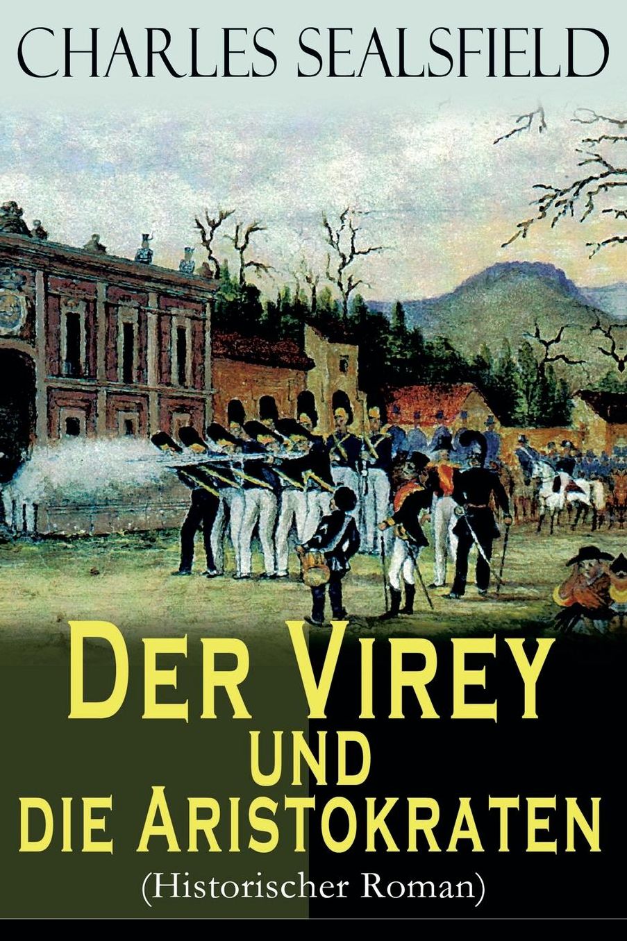 Der Virey Und Die Aristokraten (Historischer Roman) - Vollstï¿½ndige Ausgabe