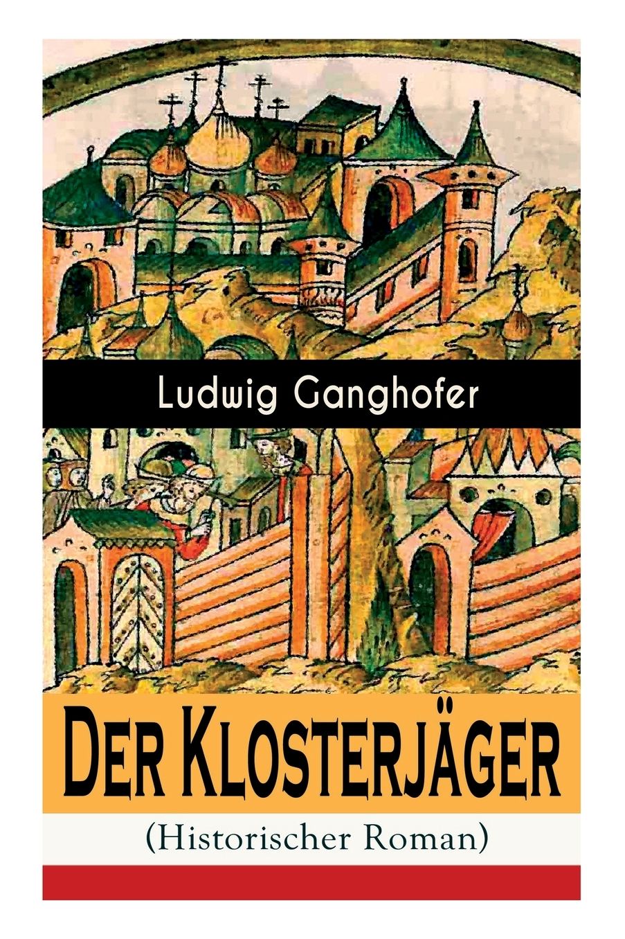 Der Klosterjï¿½ger (Historischer Roman) - Vollstï¿½ndige Ausgabe
