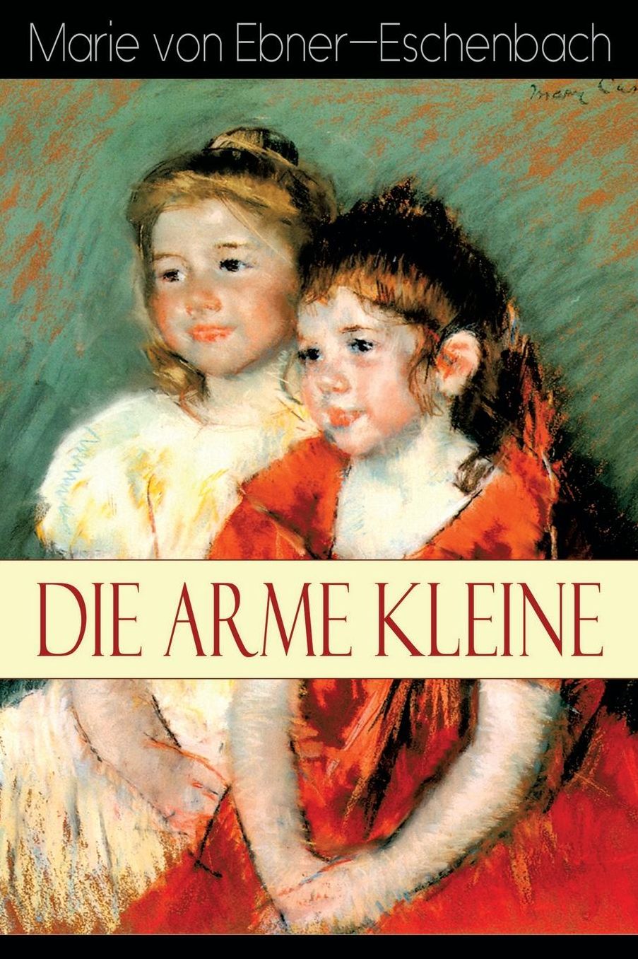 Die Arme Kleine (Vollstï¿½ndige Ausgabe)