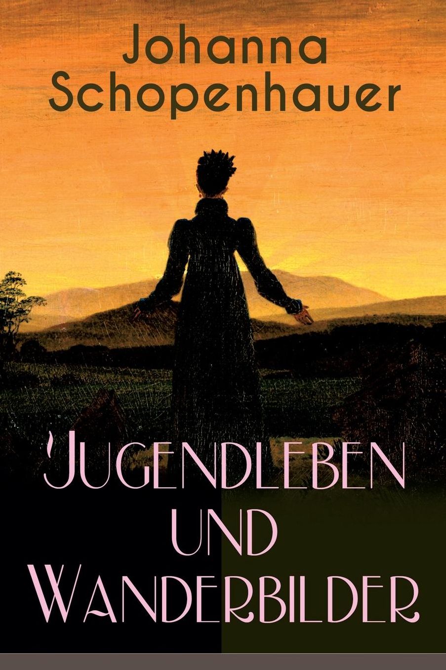 Johanna Schopenhauer: Jugendleben Und Wanderbilder: Memoiren, Essays, Reiseerinnerungen Und Briefe: Reise Durch England Und Schottland, Mï¿½nchen VOR Sechsunddreiï¿½ig Jahren, Portraits Von Goethe, Wieland, Schiller Und Herder...