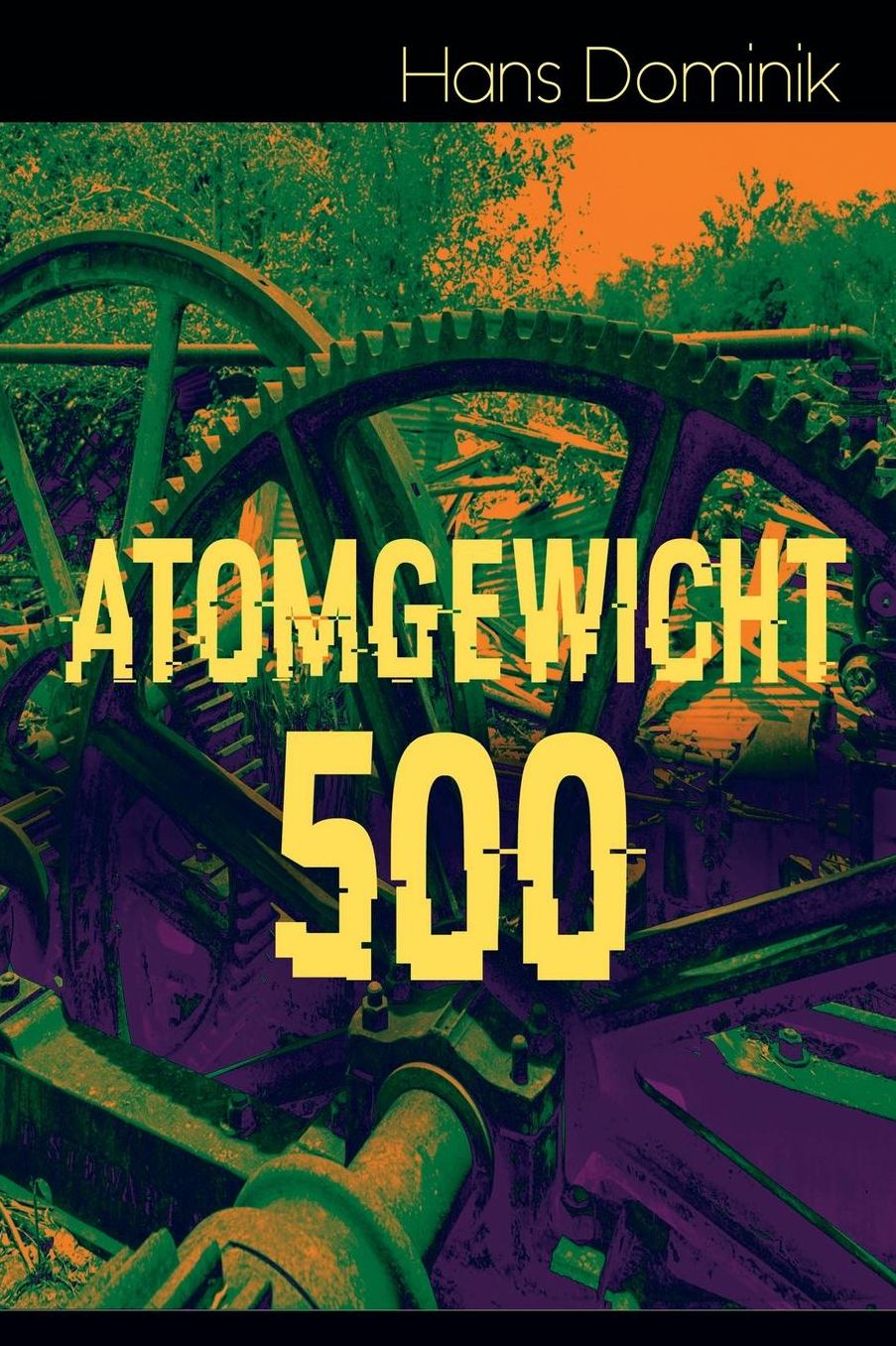 Atomgewicht 500 (Vollstï¿½ndige Ausgabe)