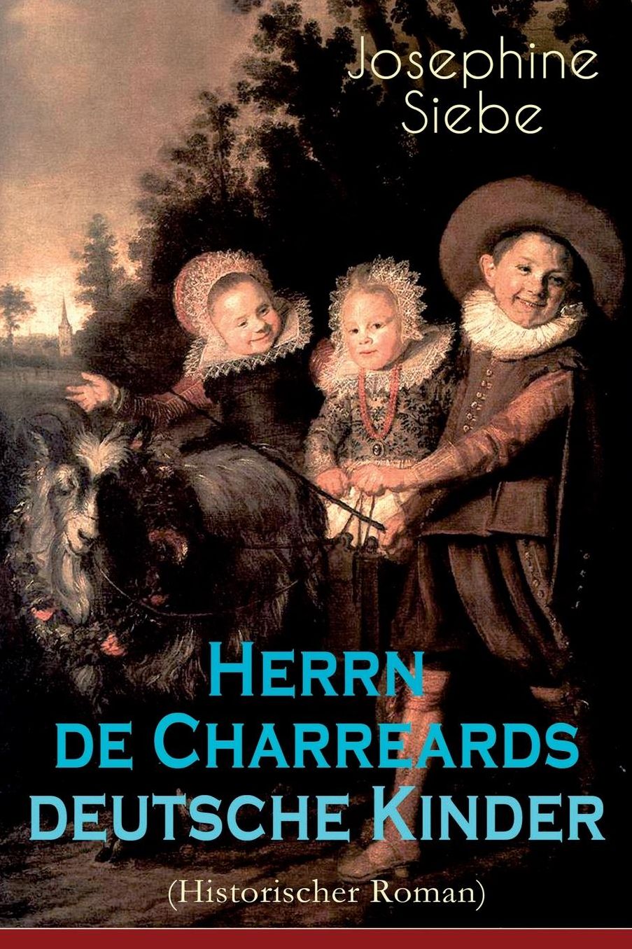 Herrn de Charreards Deutsche Kinder (Historischer Roman) - Vollstï¿½ndige Ausgabe
