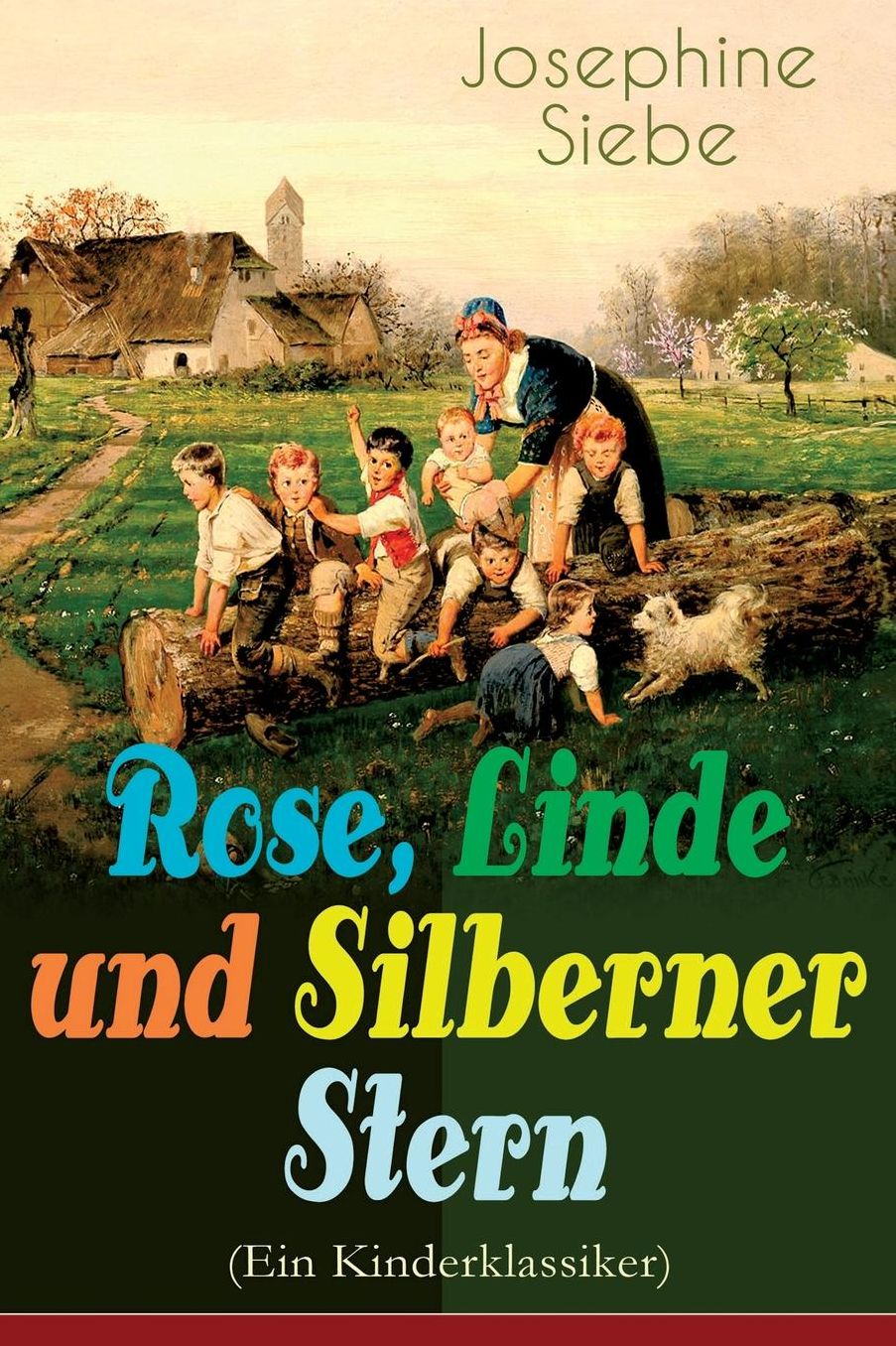 Rose, Linde Und Silberner Stern (Ein Kinderklassiker) - Vollstï¿½ndige Ausgabe