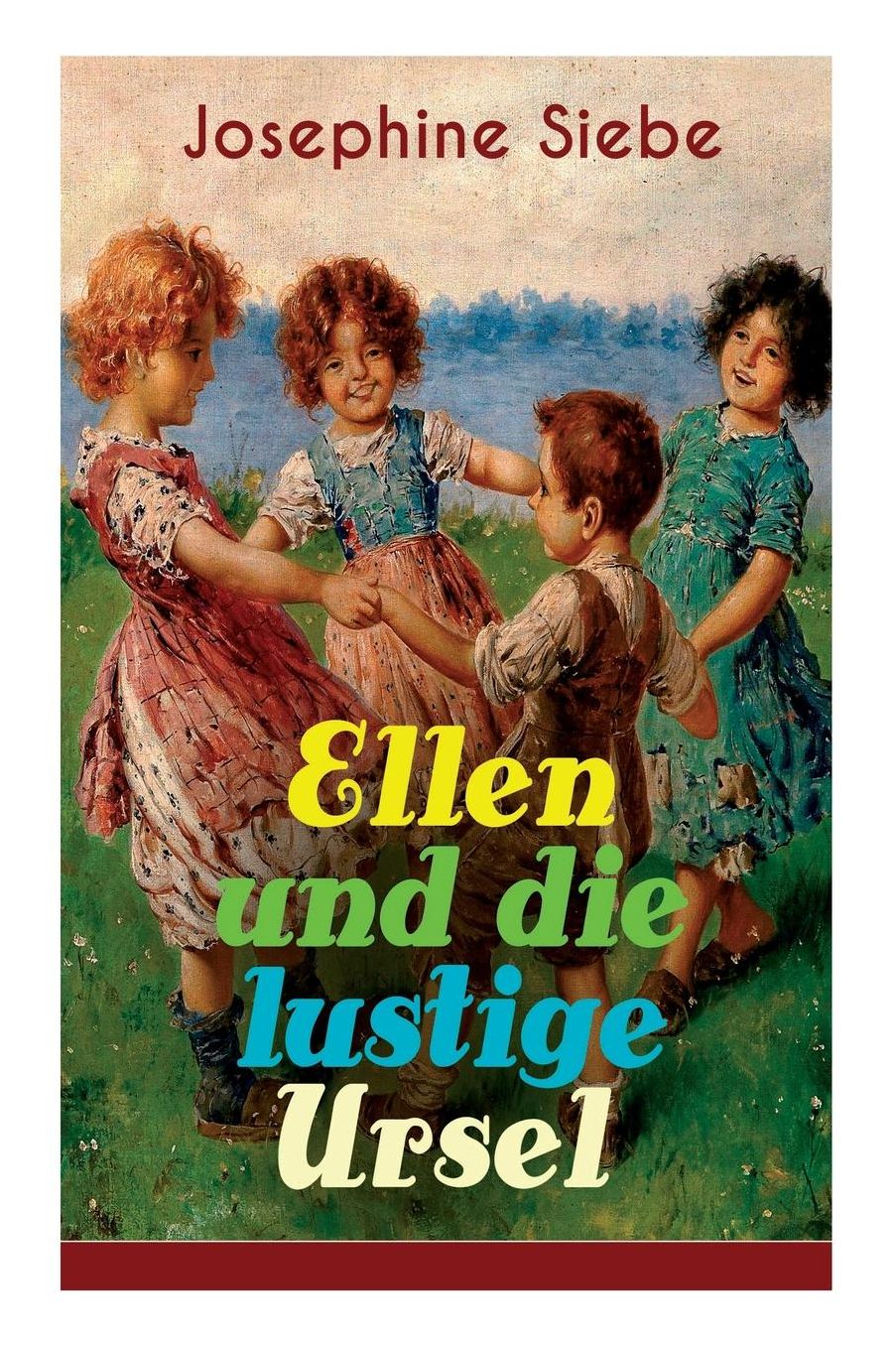 Ellen Und Die Lustige Ursel (Vollstï¿½ndige Ausgabe)