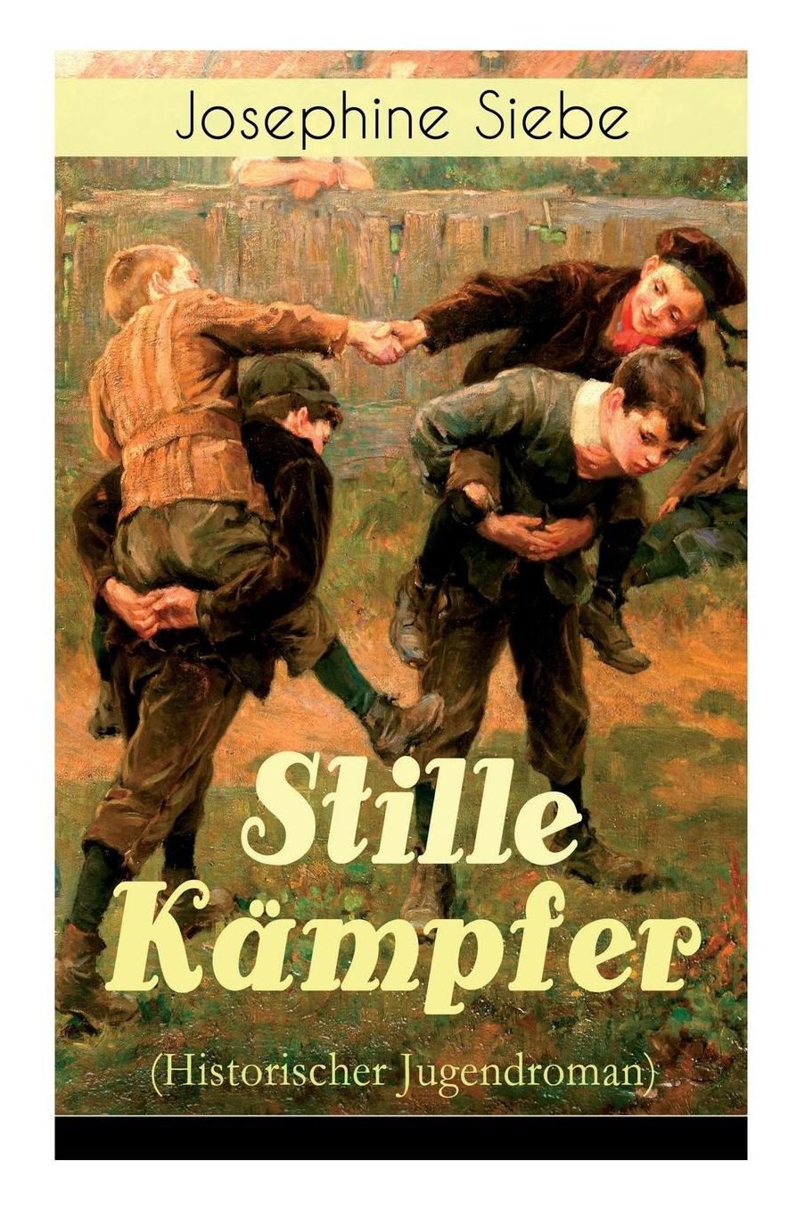 Stille Kï¿½mpfer (Historischer Jugendroman) - Vollstï¿½ndige Ausgabe