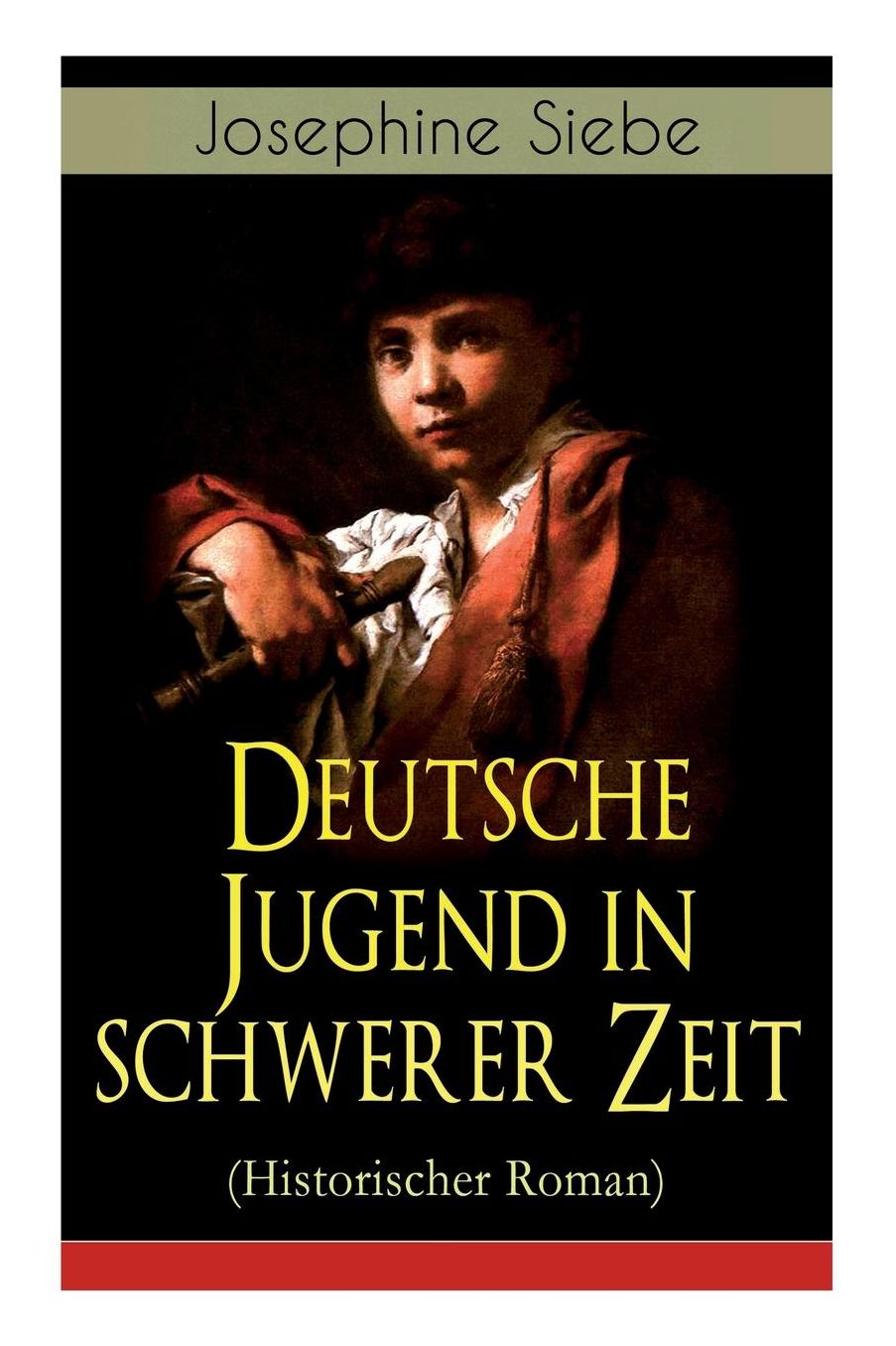 Deutsche Jugend in Schwerer Zeit (Historischer Roman) - Vollstï¿½ndige Ausgabe