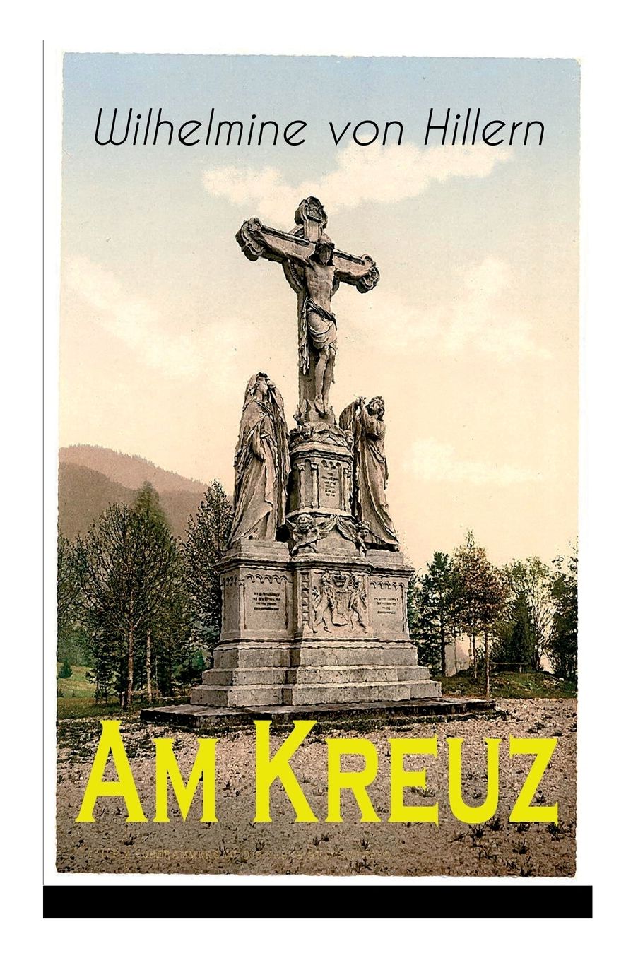 Am Kreuz (Vollstï¿½ndige Ausgabe)